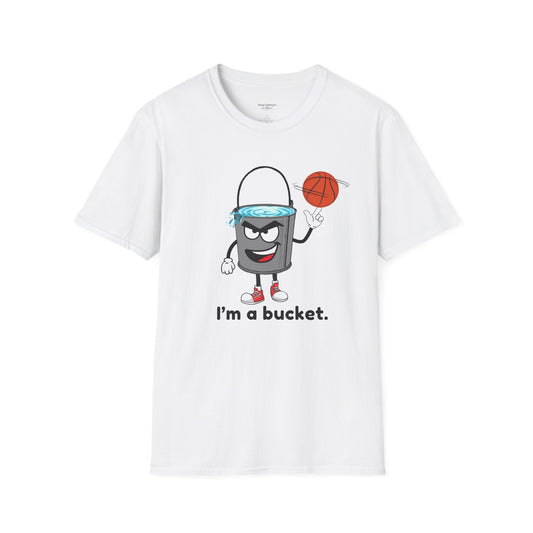 "I'm a bucket" Basketball T-Shirt